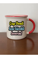 Çayı Demli Seni Sürekli Severim Yazılı Kırmızı Ağızlı Kupa Bardak