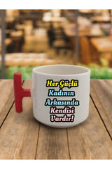 Her Güçlü Kadının Arkasında Kendisi Vardır Yazılı Kahve Bardağı Kupa Bardak
