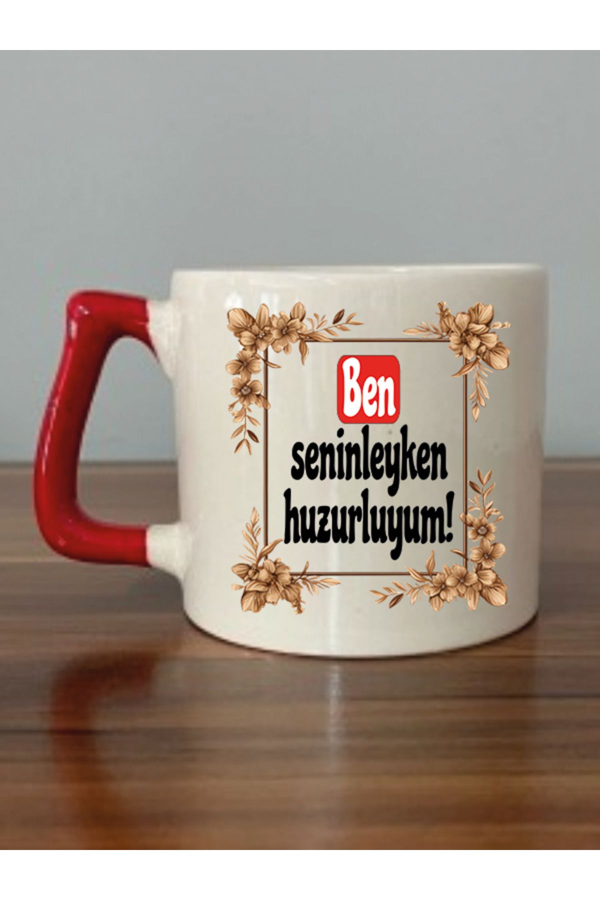 Ben Seninleyken Huzurluyum Kırmızı Kulplu Kupa Bardak - Seramik Çay, Kahve Hediyelik Bardağı