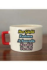 Her Güçlü Kadının Arkasında Kendisi Vardır Yazılı Fincan Kupa Bardak