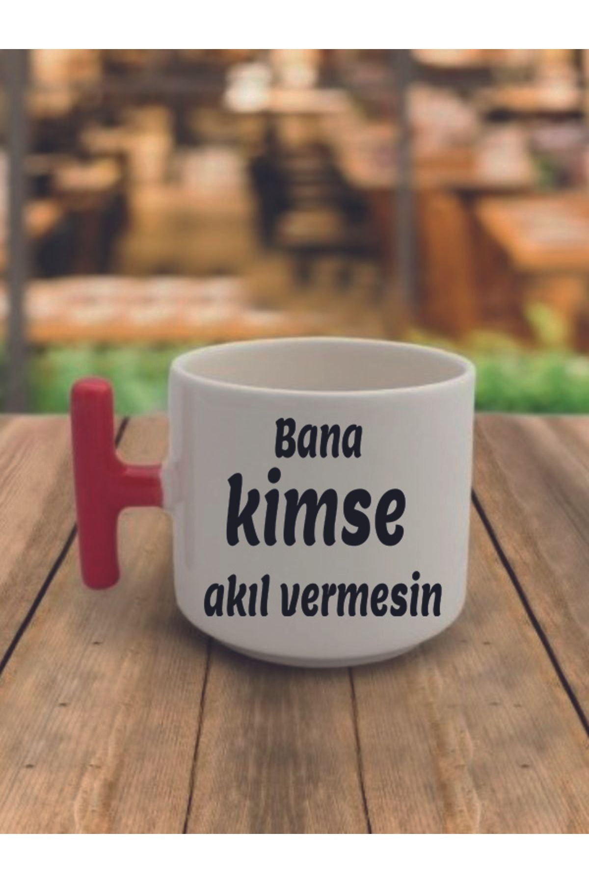 Bana Kimse Akıl Vermesin Yazılı Kahve Bardağı Seramik Kupa Bardak
