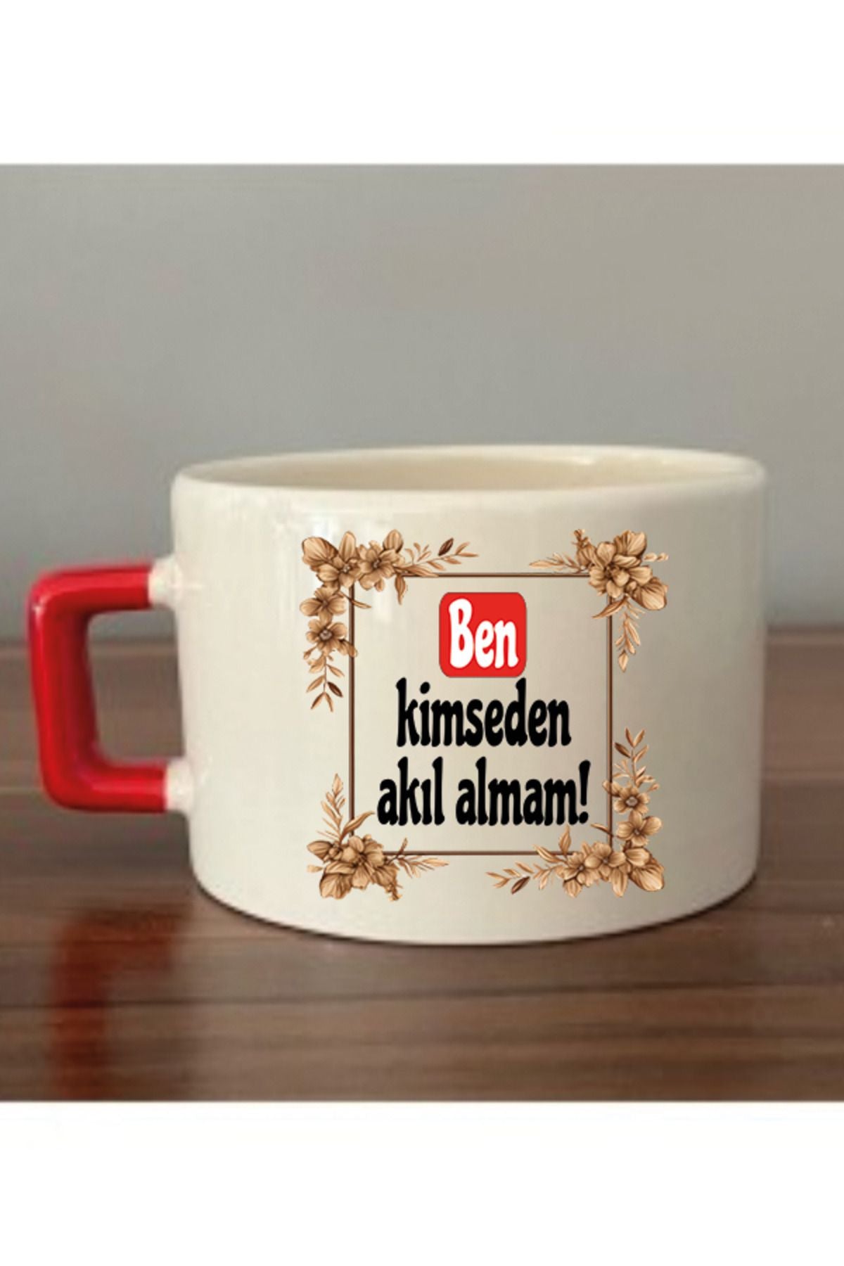 Ben Kimseden Akıl Almam Fincan Kupa Bardak - Seramik Çay, Kahve Hediyelik Bardağı