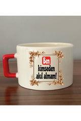 Ben Kimseden Akıl Almam Fincan Kupa Bardak - Seramik Çay, Kahve Hediyelik Bardağı