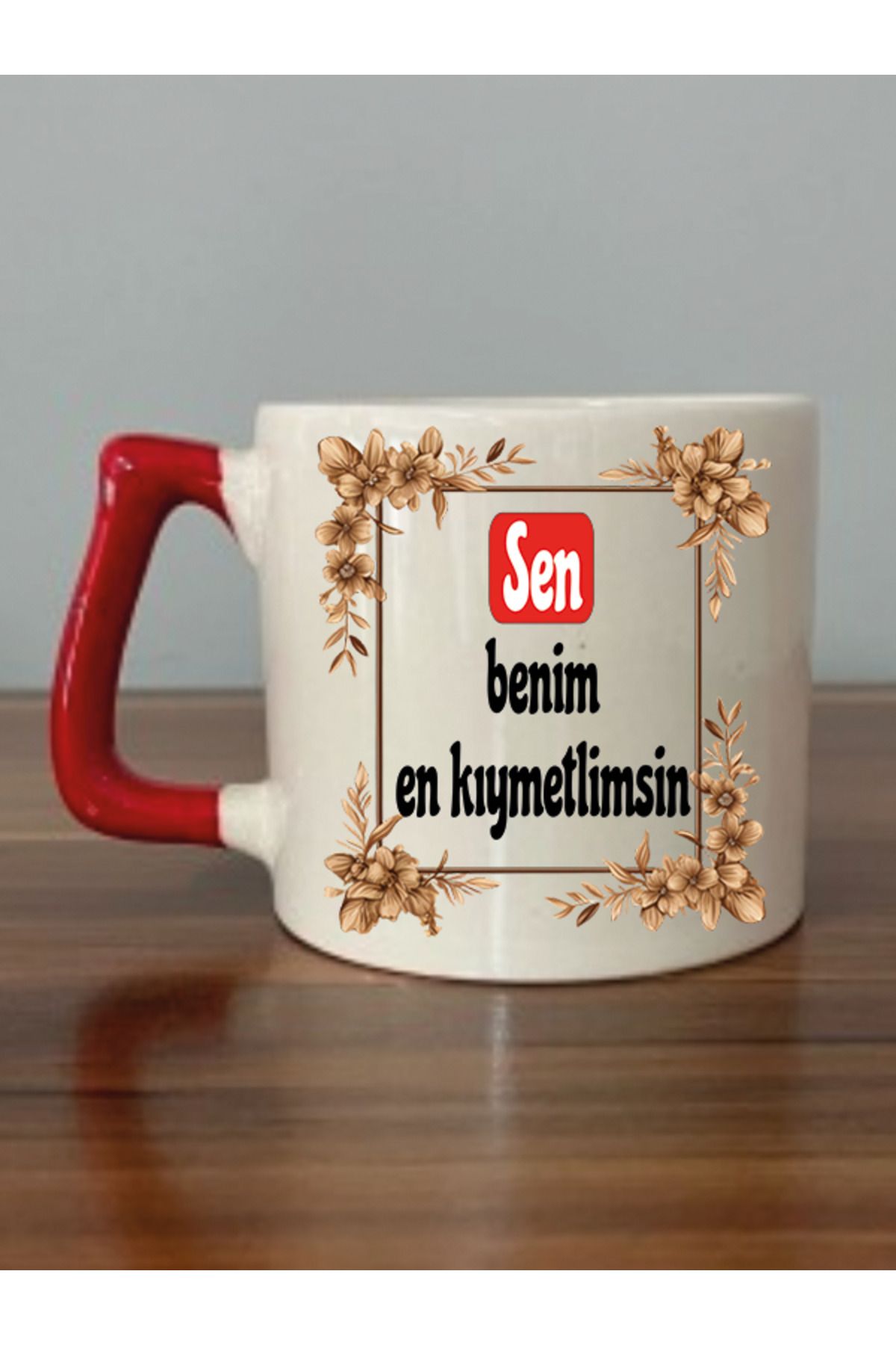Sen Benim En Kıymetlimsin Kırmızı Kulplu Kupa Bardak - Seramik Çay, Kahve Hediyelik Bardağı