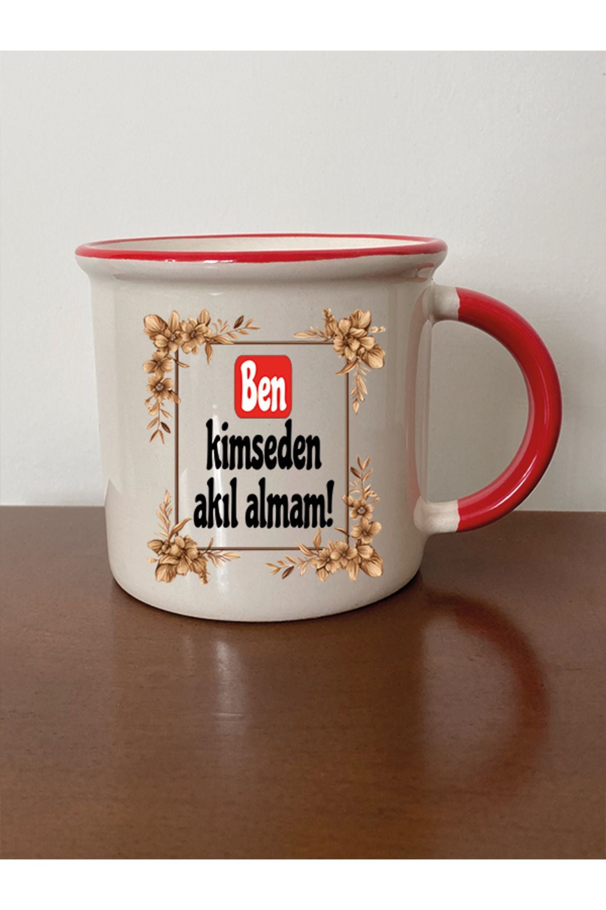 Ben Kimseden Akıl Almam Kırmızı Ağızlı Kupa Bardak - Seramik Çay, Kahve Hediyelik Bardağı