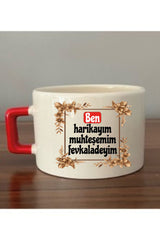 Ben Harikayım Muhteşemim Fevkaladeyim Fincan Kupa Bardak - Seramik Çay, Kahve Hediyelik Bardağı