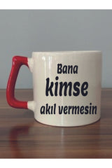 Bana Kimse Akıl Vermesin Yazılı Kırmızı Kulplu Kupa Bardak - Seramik Çay, Kahve Hediyelik Bardağı