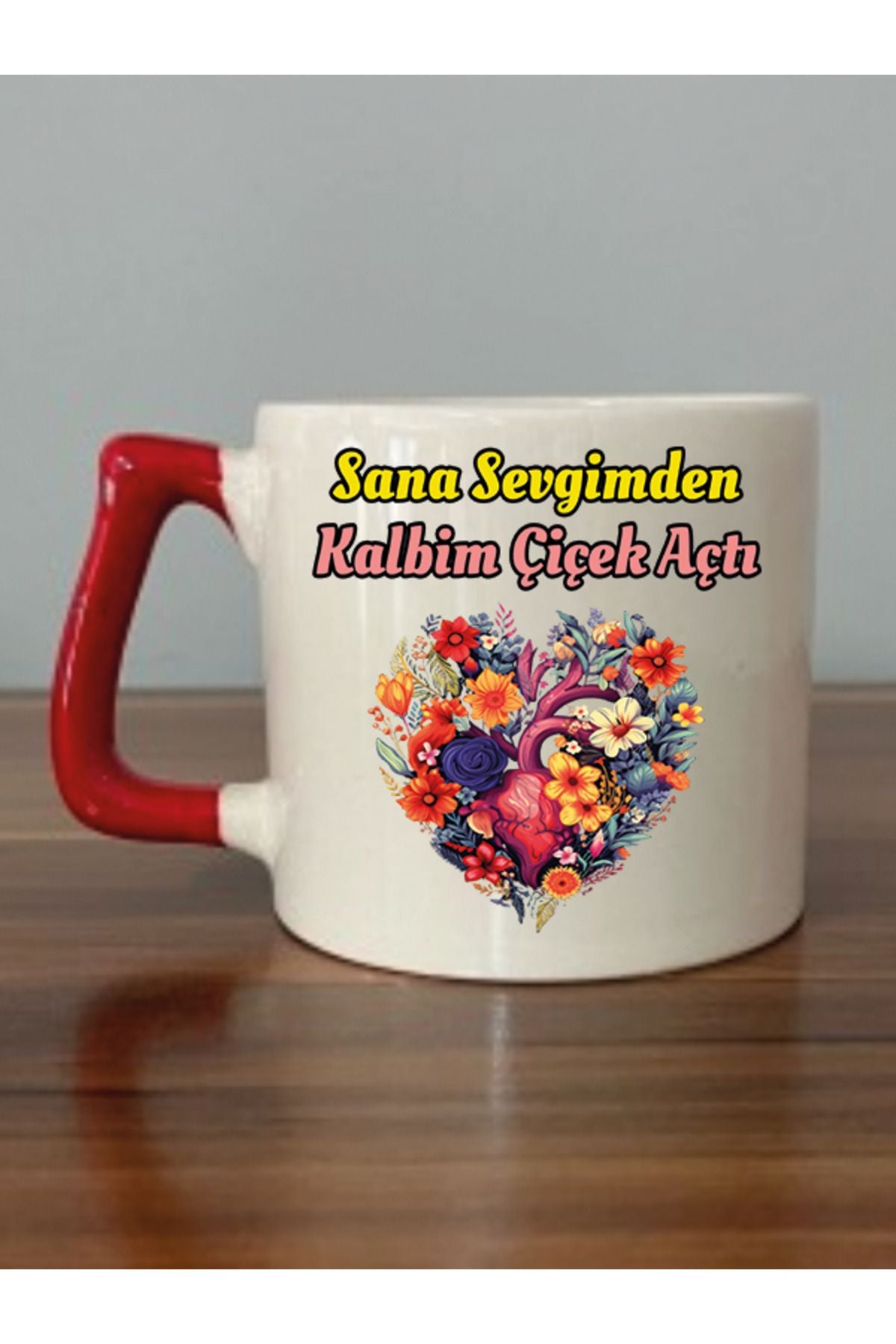 Sana Sevgimden Kalbim Çiçek Açtı Kırmızı Kulplu Kupa Bardak - Seramik Çay, Kahve Hediyelik Bardağı
