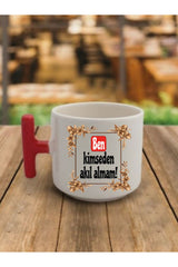 Ben Kimseden Akıl Almam Kahve Bardağı Kupa Bardak - Seramik Çay, Kahve Hediyelik Bardağı