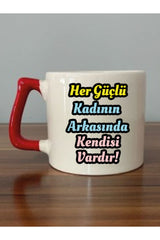 Her Güçlü Kadının Arkasında Kendisi Vardır Yazılı Kırmızı Kulplu Kupa Bardak