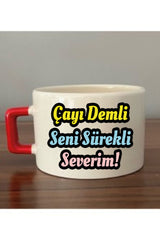Çayı Demli Seni Sürekli Seviyorum Yazılı Fincan Kupa Bardak - Seramik Çay, Kahve Hediyelik Bardağı