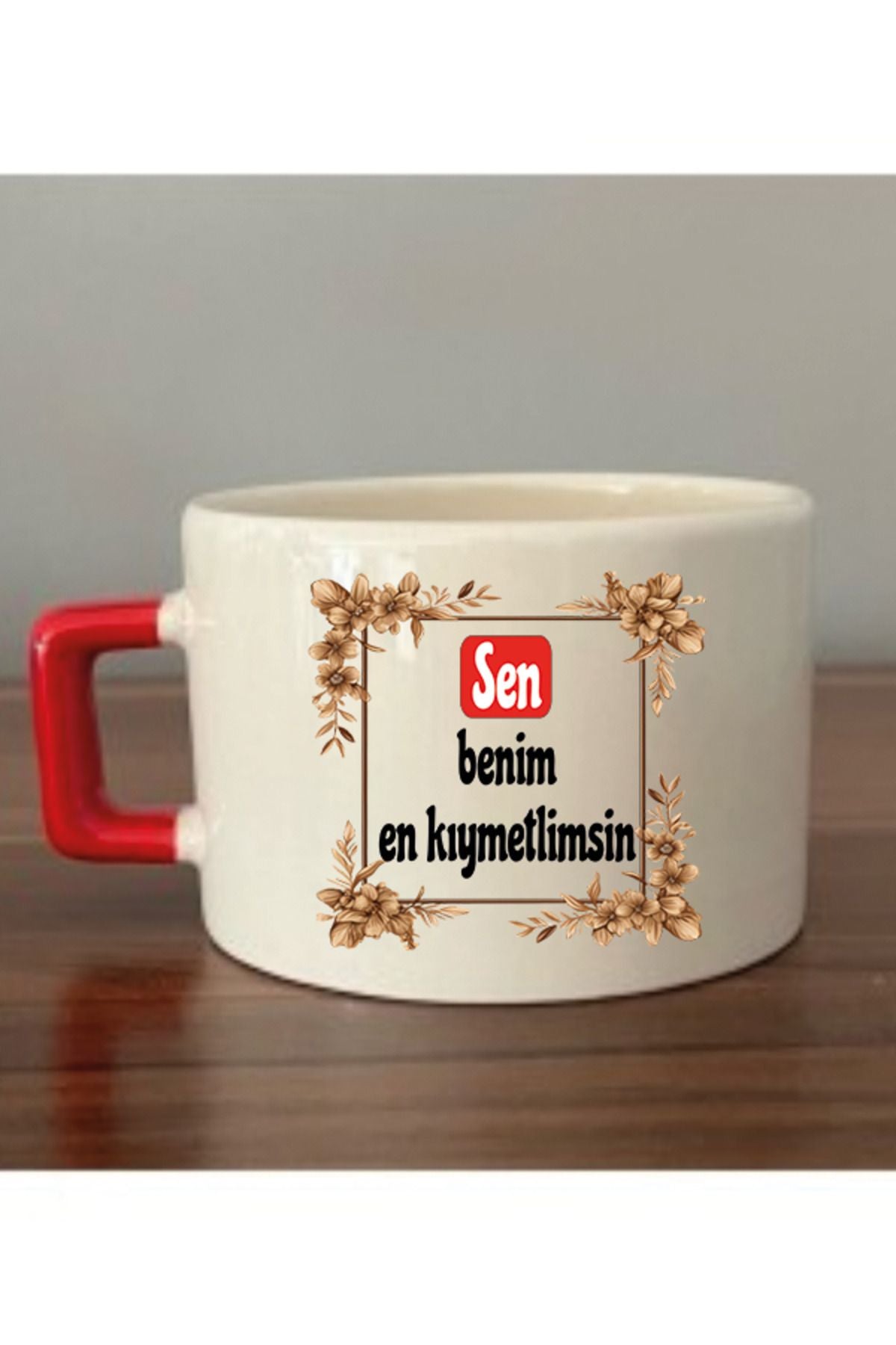 Sen Benim En Kıymetlimsin Fincan Kupa Bardak - Seramik Çay, Kahve Hediyelik Bardağı
