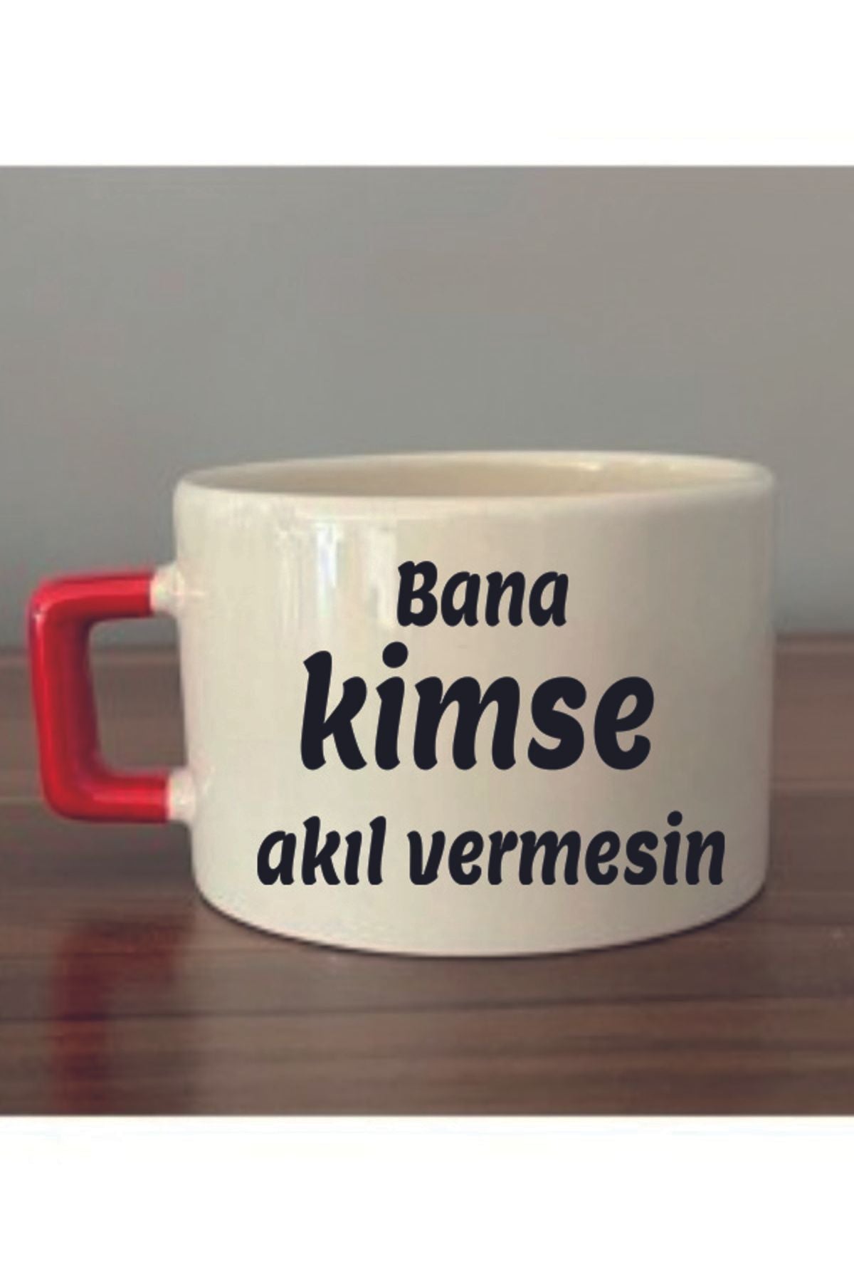Bana Kimse Akıl Vermesin Yazılı Fincan Seramik Kupa Bardak - Seramik Çay, Kahve Hediyelik Bardağı