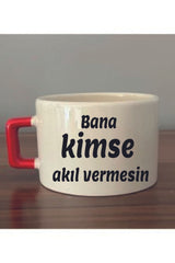 Bana Kimse Akıl Vermesin Yazılı Fincan Seramik Kupa Bardak - Seramik Çay, Kahve Hediyelik Bardağı