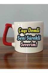 Çayı Demli Seni Sürekli Severim Yazılı Kırmızı Kulplu Kupa Bardak