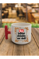 Ben Kalbimi Dinledim Sen Dedi Kahve Bardağı Kupa Bardak - Seramik Çay, Kahve Hediyelik Bardağı