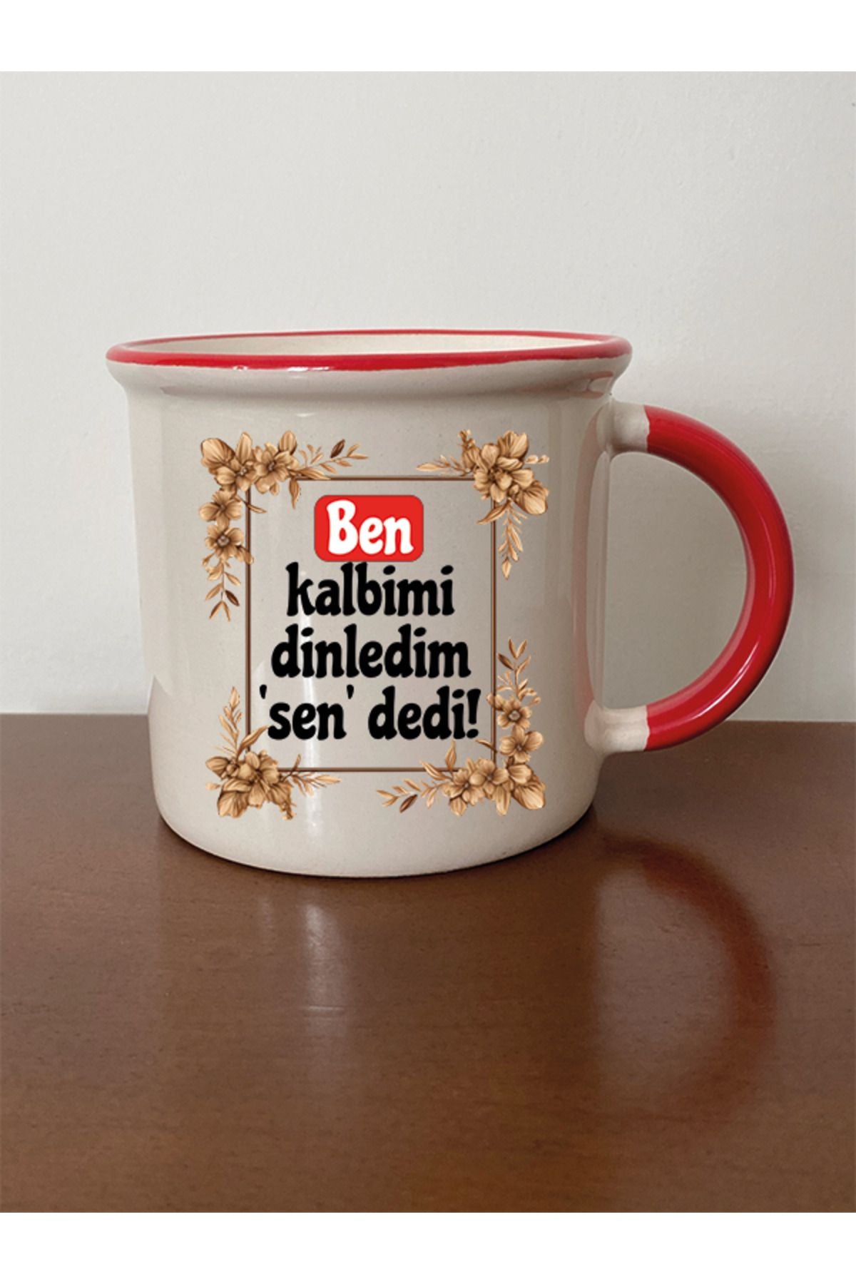 Kalbimi Dinledim Sen Dedi Kırmızı Ağızlı Kupa Bardak - Seramik Çay, Kahve Hediyelik Bardağı